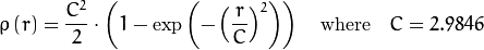 rho left (r right ) =  frac{C^2}{2} cdot left ( 1 -  exp{left(-left(frac{r}{C}right)^2right)} right )  quad text{where} quad C=2.9846