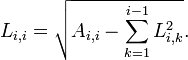 L_{i,i} = sqrt{ A_{i,i} - sum_{k=1}^{i-1} L_{i,k}^2 }. 