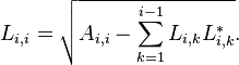 L_{i,i} = sqrt{ A_{i,i} - sum_{k=1}^{i-1} L_{i,k}L_{i,k}^* }. 